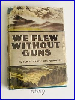 We Flew Without Guns SIGNED inscribed Flight Capt. J. Gen Genovese 1945 1st Ed