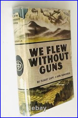 We Flew Without Guns SIGNED inscribed Flight Capt. J. Gen Genovese 1945 1st Ed